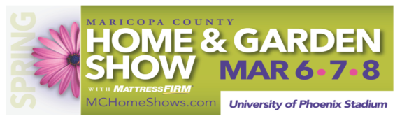 Arizona’s largest Home and Garden Show, March 6 – 8, 2015