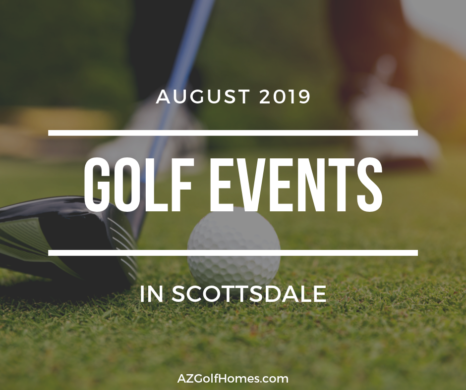 August 2019 Golf Events in Scottsdale - Scottsdale Golf Course Homes for Sale