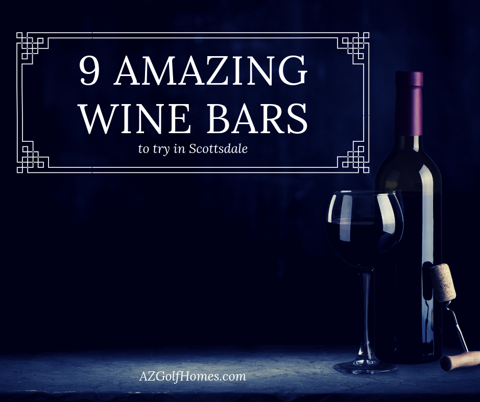 9 amazing wine bars to try in Scottsdale - AZ Golf Homes