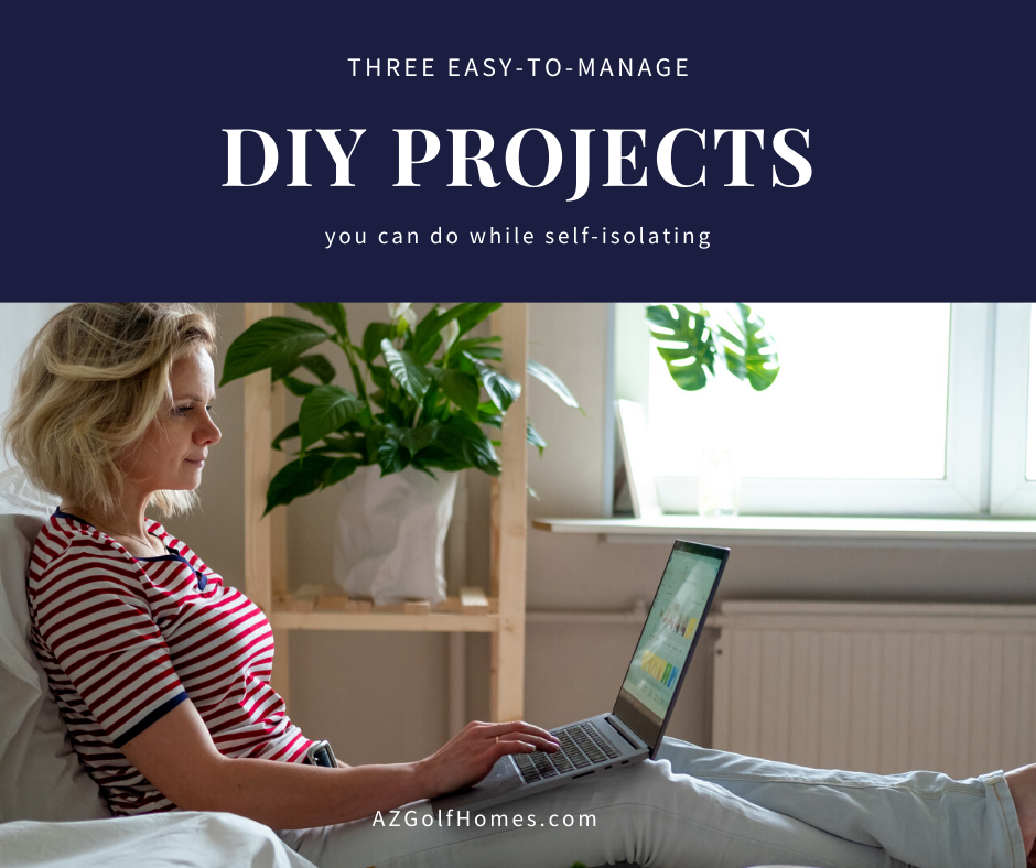 3 Easy-to-Manage DIY Projects You Can Do While You’re Self-Isolating