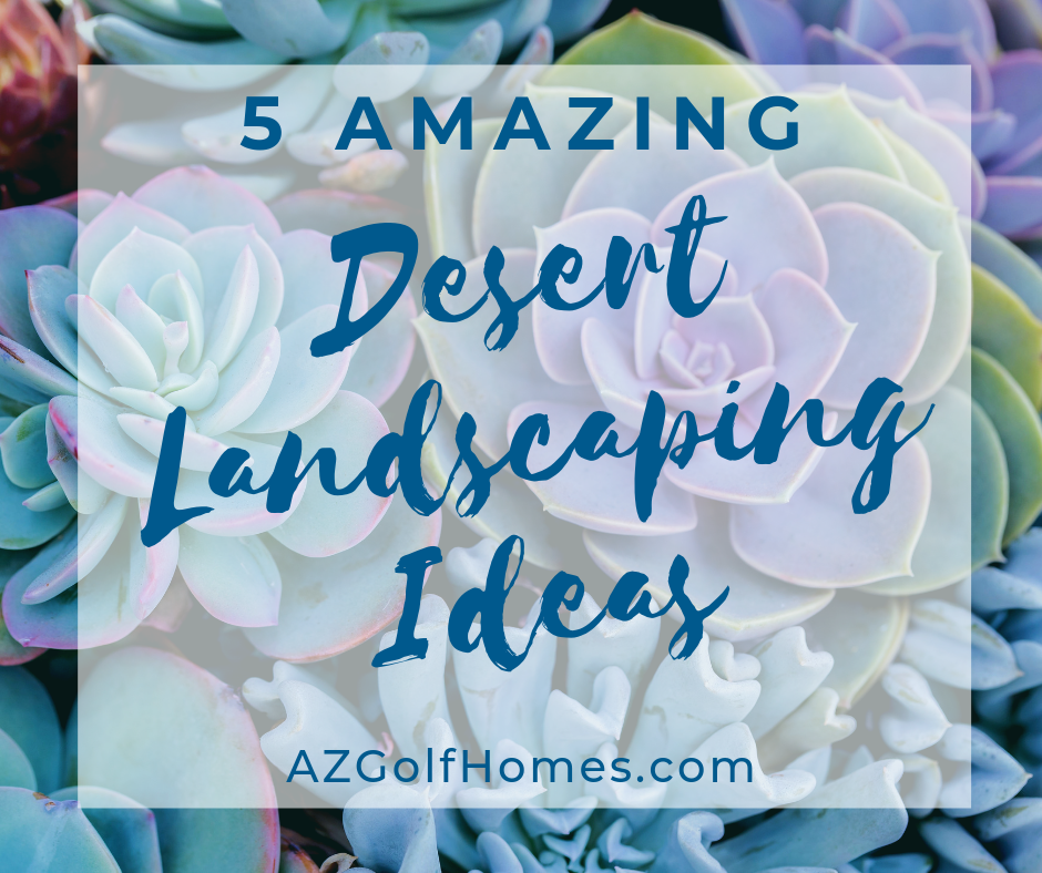 5 Amazing Desert Landscaping Ideas - AZ Golf Homes for Sale