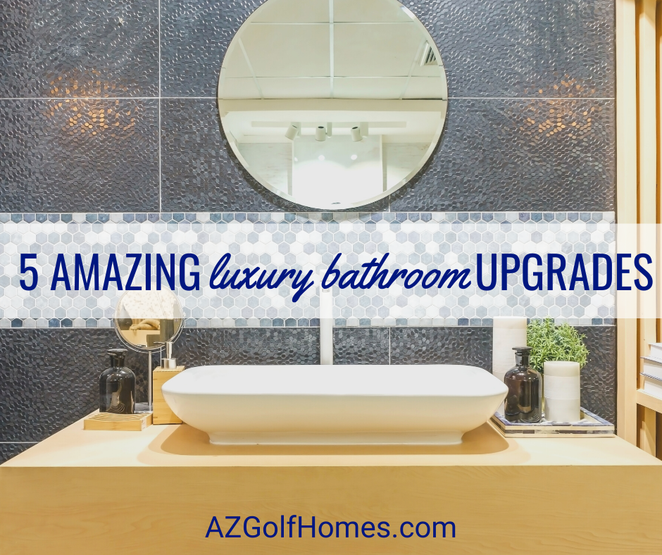 5 Luxury Bathroom Upgrades for Your Golf Course Home in Scottsdale