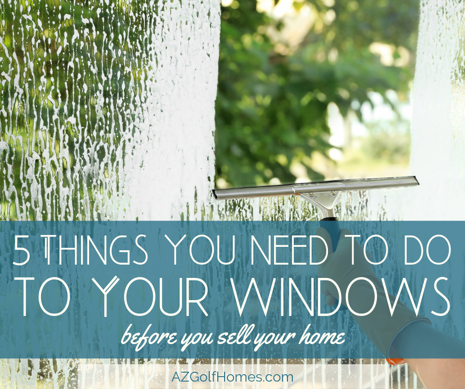 5 Things You Need to Do to Your Windows Before You Sell a Golf Course Home in Scottsdale