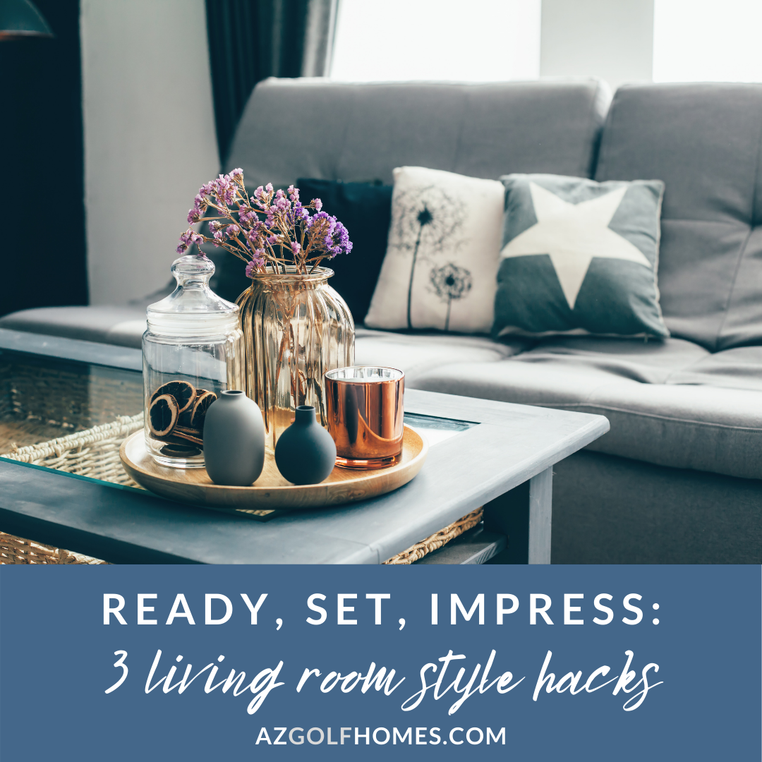 Living Room Style Hacks to Impress Buyers When You Sell Your AZ Golf Home