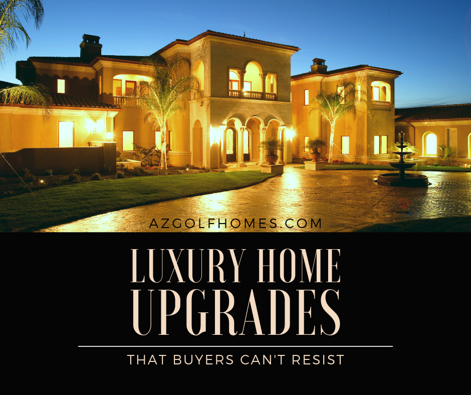 Luxury Home Upgrades Buyers Can't Resist - Sell a Golf Course Home in Scottsdale