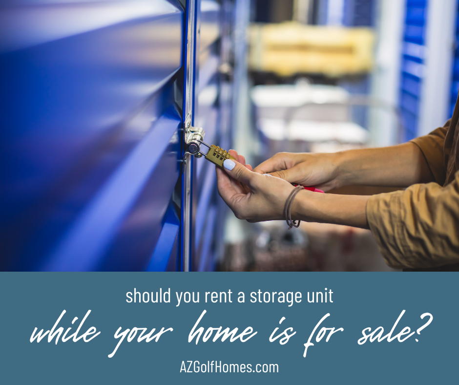 Should You Rent a Storage Unit While Your Home is for Sale - Golf Course Homes for Sale in Scottsdale AZ