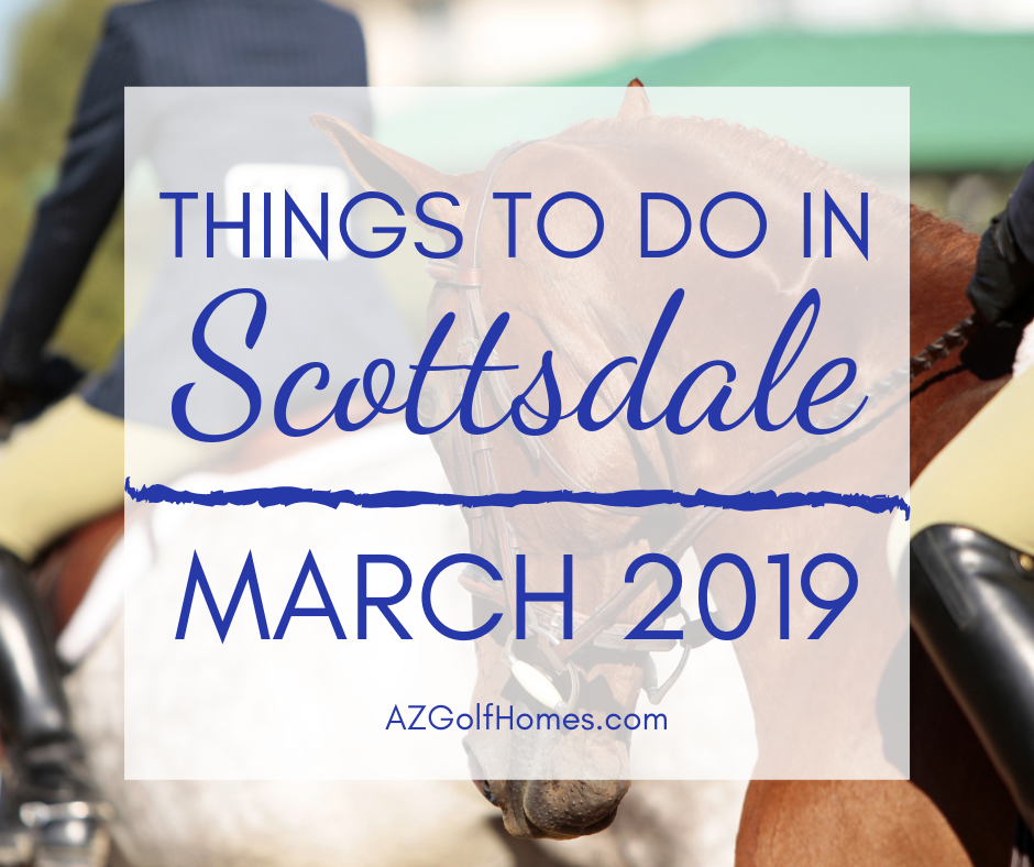 Things to Do in Scottsdale - March 2019 - Buy a Golf Course Home for Sale in Scottsdale