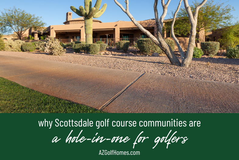 Why Scottsdale Golf Course Homes are Hole-in-Ones for Golf Enthusiasts