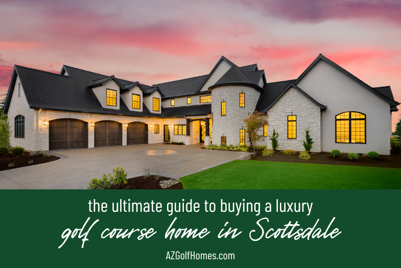 The Ultimate Guide to Buying a Luxury Golf Course Home in Scottsdale