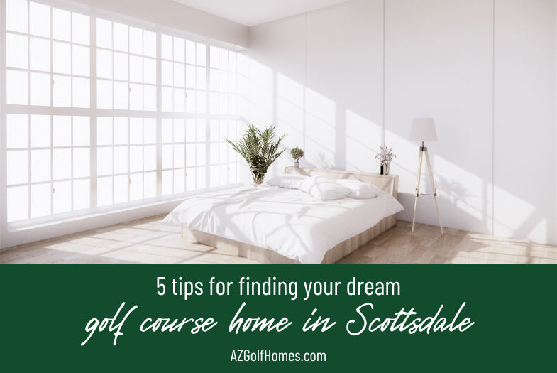 5 Tips for Finding Your Dream Home on a Golf Course in Scottsdale