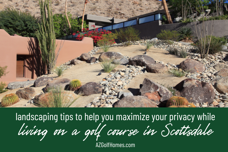 Landscaping Tips to Help You Maximize Your Privacy While Living on a Golf Course in Scottsdale