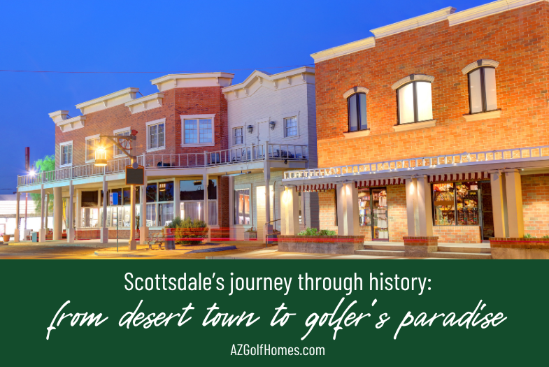 Scottsdale's Journey Through History - From Desert Town to Golfer's Paradise