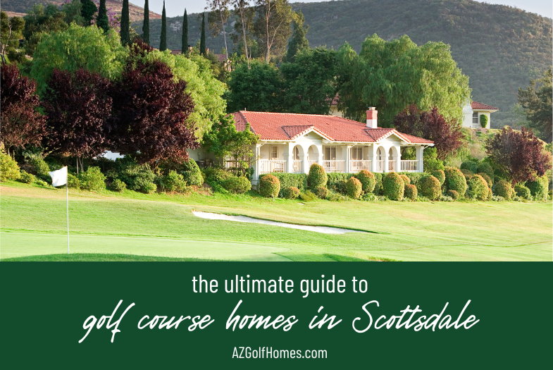 The Ultimate Guide to Golf Course Homes in Scottsdale