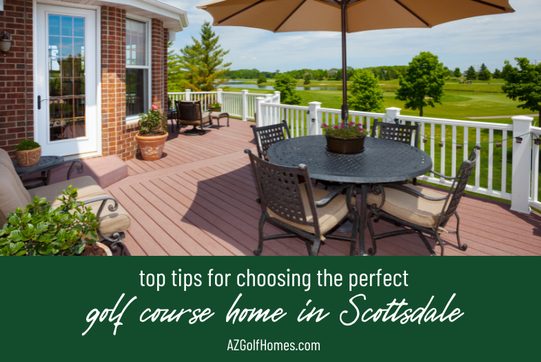 Top Tips for Choosing the Perfect Golf Course Home in Scottsdale
