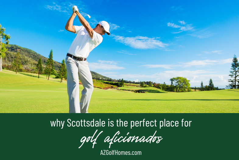 Why Scottsdale is the Perfect Place for Golf Aficionados