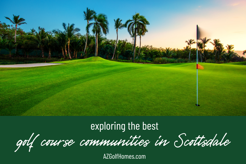 Exploring Golf Course Communities in Scottsdale - Homes for Sale & Real ...